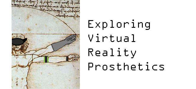 Exploring Virtual Reality Prosthetics